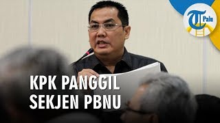 KPK Panggil Sekjen PBNU terkait Dugaan Korupsi Proyek di PUPR