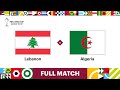 Lebanon v Algeria | FIFA Arab Cup Qatar 2021 | Full Match
