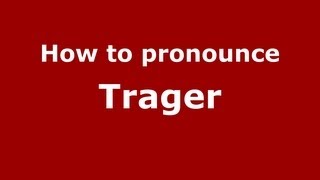 How to pronounce Trager