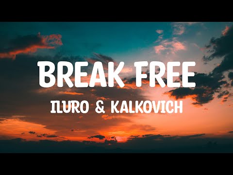 ILURO & Kalkovich - Break Free (Lyrics)