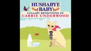 So Small - Lullaby Renditions of Carrie Underwood - Hushabye Baby
