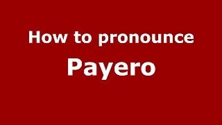 How to pronounce Payero