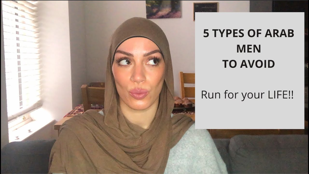 5 Types of Arab Men You should avoid (2020): Run Run Run