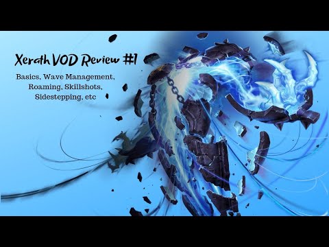 Xerath VOD Review #1: Basics, Wave Management, Skillshots