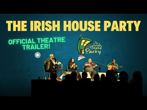The Irish House Party - Official Theatre Trailer