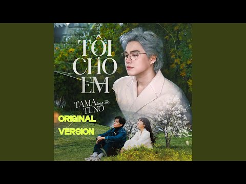 Tội Cho Em (Original Version)