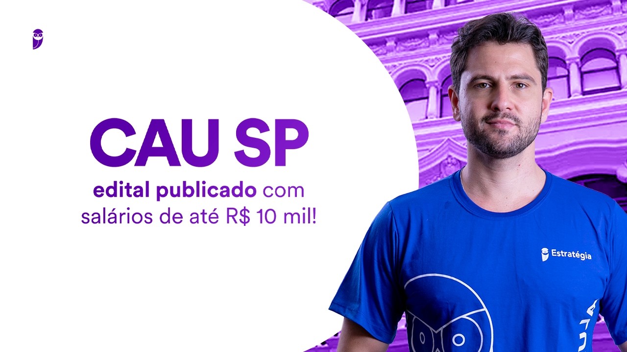 Concurso CAU SP - edital publicado com salários de até R$ 10 mil!