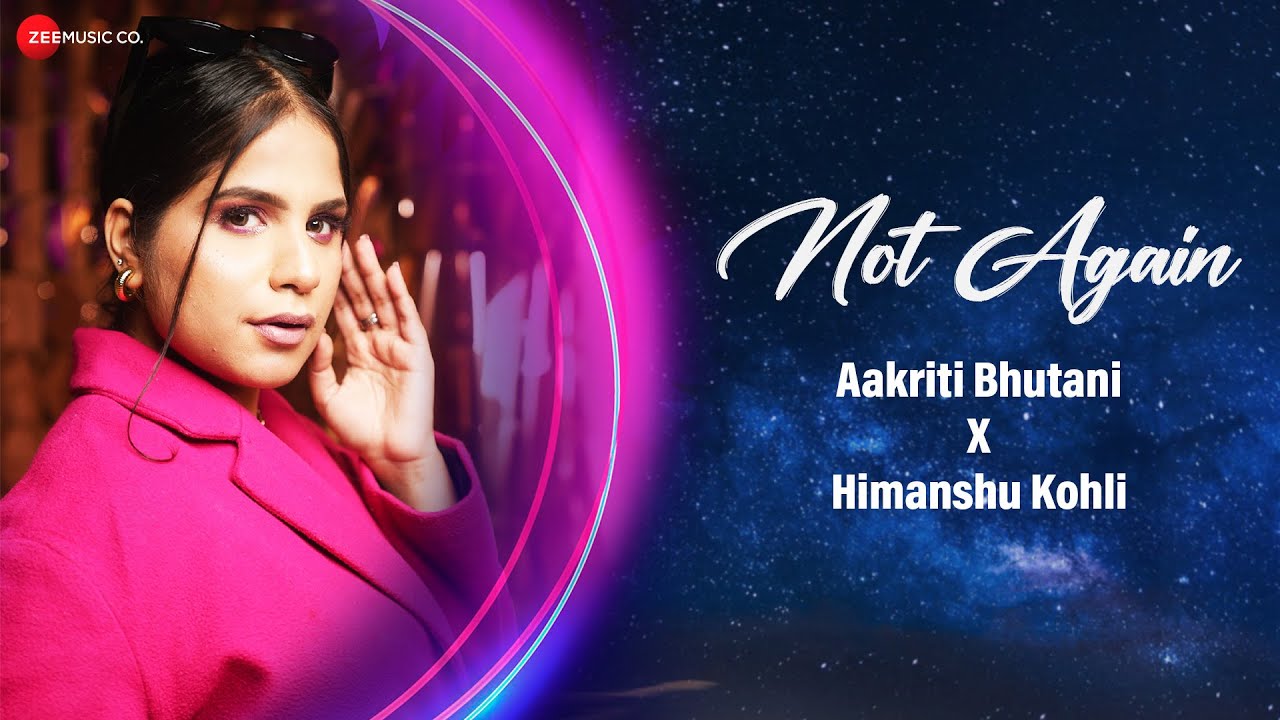 Not Again Lyrics | Aakriti Bhutani