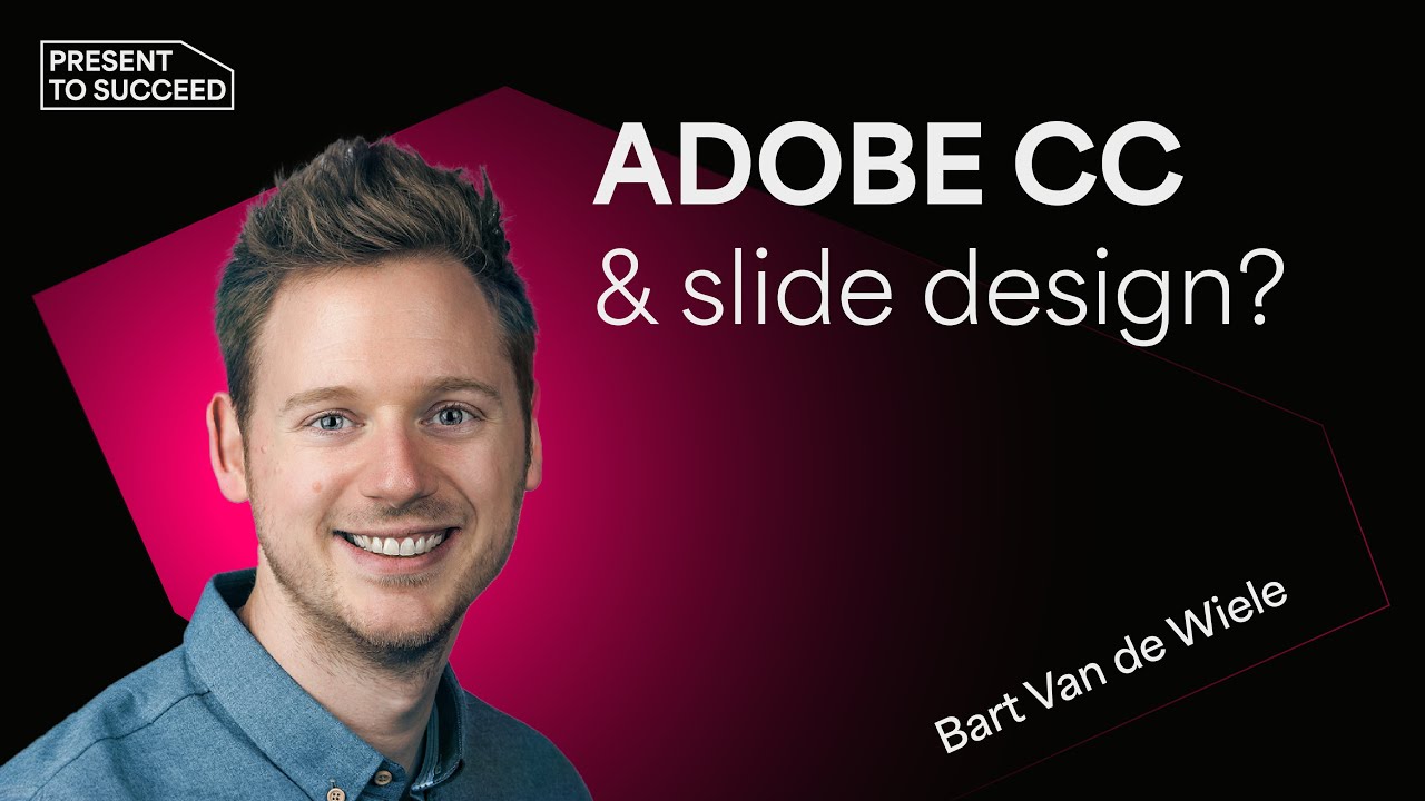 Adobe & Slide Design? Yes! Here's How! | Present to Succeed 2021 Session by Bart Wiele