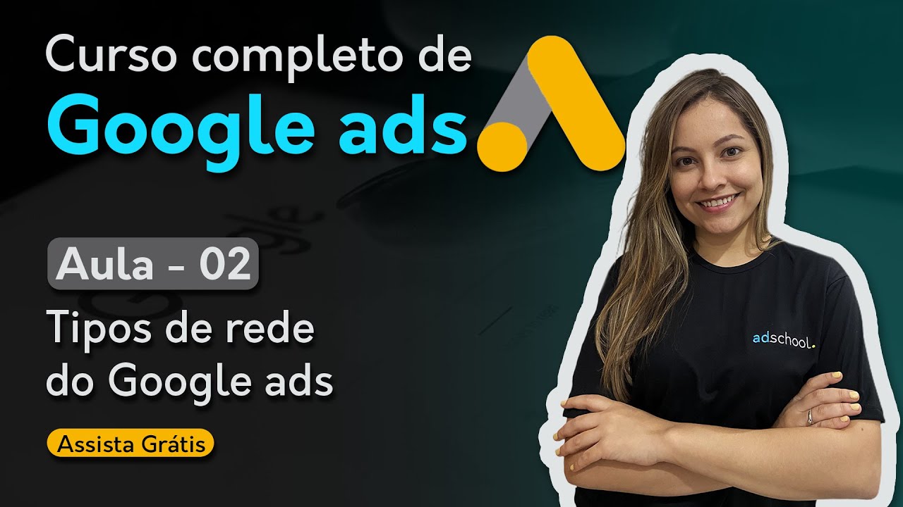AULA 02: TIPOS DE REDE DO GOOGLE ADS