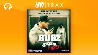 Bugz - Top Boy (Part 2) (Full Mixtape) | Link Up TV TRAX