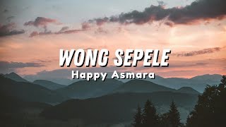 Download lagu Happy Asmara - WONG SEPELE kadang pengen ngeluh naliko kentekan eluh (Lyric) mp3 Download lagu Happy Asmara - WONG SEPELE kadang pengen ngeluh naliko kentekan eluh (Lyric) mp3