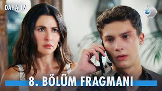 Daha 17 8. Bölüm Fragmanı İzle