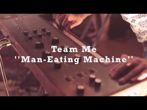 Team Me - Man-Eating Machine (live)
