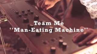 Team Me - Man-Eating Machine (live)