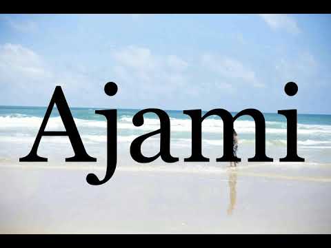 How To Pronounce Ajami🌈🌈🌈🌈🌈🌈Pronunciation Of Ajami