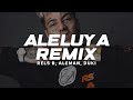 Rels B, Duki, Aleman - ALELUYA REMIX || LETRA Rels B, Duki, Aleman - ALELUYA REMIX || LETRA