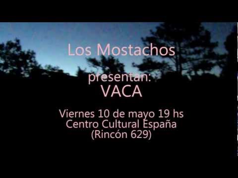 Los Mostachos presentan: Vaca en el CCE 10 de mayo del 2013