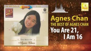 Agnes Chan - You Are 21, I Am 16 (Original Music Audio)