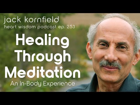 Jack Kornfield on Healing Through Meditation: An In-Body Experience – Heart Wisdom Ep. 253