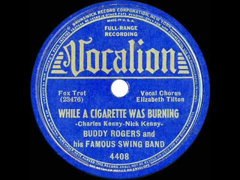 1938 Buddy Rogers - While A Cigarette Was Burning (Liz Tilton, vocal)