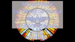 Czytania z dnia 15.10.2025 - Środa - Wspomnienie św. Teresy od Jezusa, dziewicy i doktora Kościoła
