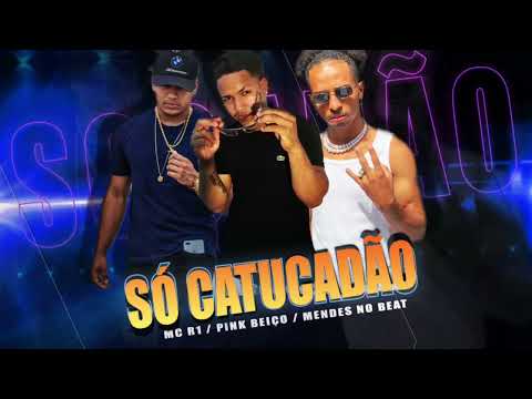 SÓ CATUCADÃO | MC R1 | PINK BEIÇO | MENDES NO BEAT (Áudio Oficial) @TomProducoesOficial #funk