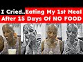 I Cried Eating My 1st Meal After 15 Days Of NO FOOD | Breaking 15-Day Fast (Raw Footage) Video 7545