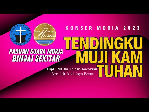 TENDINGKU MUJI KAM TUHAN | KONSER MORIA 2023 | Paduan Suara Moria Binjai Sekitar