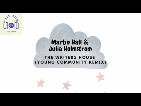 Martin Hall & Julia Holmstrom - The Writers House | Young Community Remix | YouTune