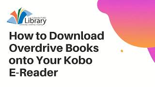 How to Download Overdrive E-Books to Kobo E-Reader by The Callander Public Library