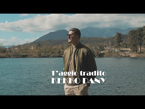 Kekko Dany – T’aggio Tradito (Video Ufficiale 2024)