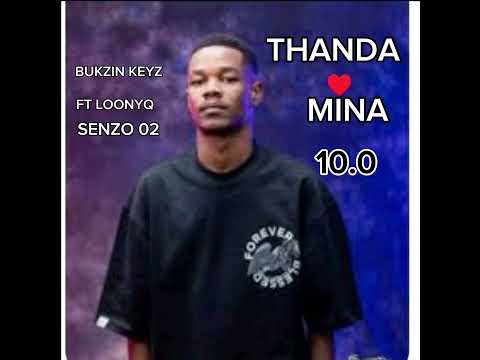 Thanda Mina (Tshwala) Bukzin Keyz Ft LoonyQ X Senzo02 (Official Audio)