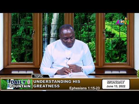 DAILY FOUNTAIN DEVOTIONAL OF JUNE 13, 2022 - THE VEN. EMMANUEL OJONE AMAJE