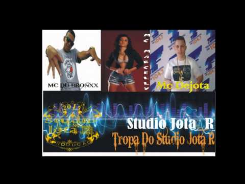 Mc Dejota,MC Du Bronxx,Mc Jotta D,Mc Marcelly - Tropa do Studio Jota R - Lançamento 2015