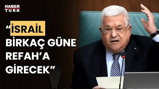 Mahmud Abbas: Refah'a saldırıyı durduracak tek ülke ABD'dir