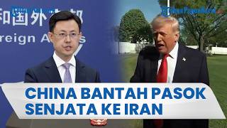 Bantah Pasok Senjata ke Iran, China Wanti-wanti AS soal Blokade Selat Hormuz