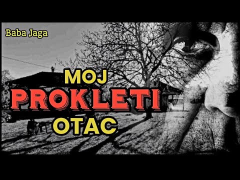 NAŠ PROKLETI OTAC- PROKLETI BORIVOJE BABA JAGA HOROR PRICA SRPSKE MISTERIJE