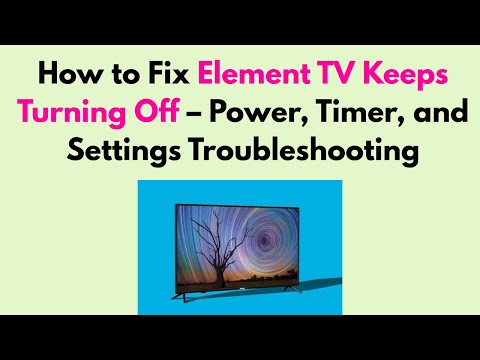 How to Fix Element TV Keeps Turning Off – Power, Timer, and Settings Troubleshooting