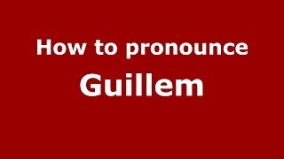 How to pronounce Guillem