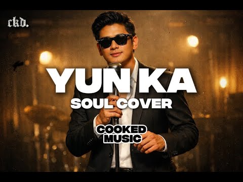 Yun Ka (Soul Cover) | Cooked Music