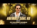 Aane Wale Saal Ko Salaam Remix Dj Kalpesh Mumbai Aap Ke Saath Anil Kapoor Happy New Year