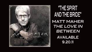 Matt Maher - The Spirit and The Bride (Song Story)