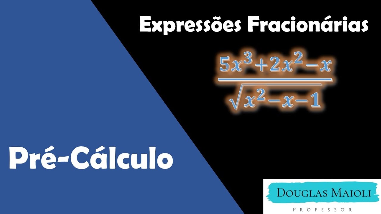 Pré-Cálculo - Aula 8 - Expressões Fracionárias