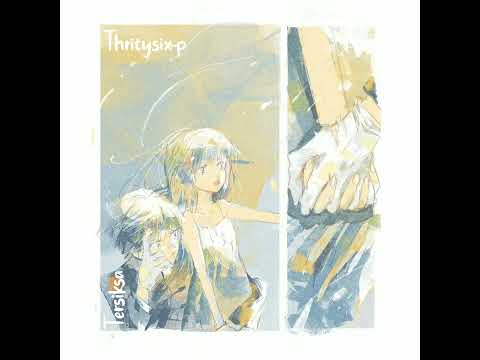 Thritysix-p - tersiksa