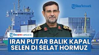 IRGC Putar Balik Kapal SELEN di Selat Hormuz, Iran Perketat Aturan di Tengah Ketegangan Kawasan