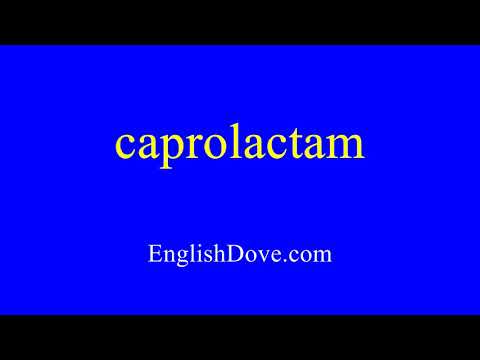 How to pronounce caprolactam in American English
