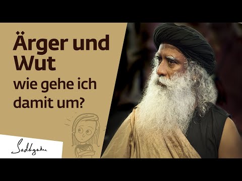 Ärger und Wut - wie gehe ich damit um? Sadhguru