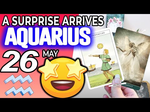 Aquarius ♒ A SURPRISE ARRIVES 💖 Horoscope for Today MAY 26 2022♒Aquarius tarot may 26 2022