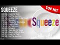 S Q U E E Z E Greatest Hits Top 100 Artists To Listen In 2022 2023